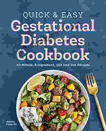 Quick and Easy Gestational Diabetes Cookbook: 30 Minute 5 Ingredient and One Pot Recipes