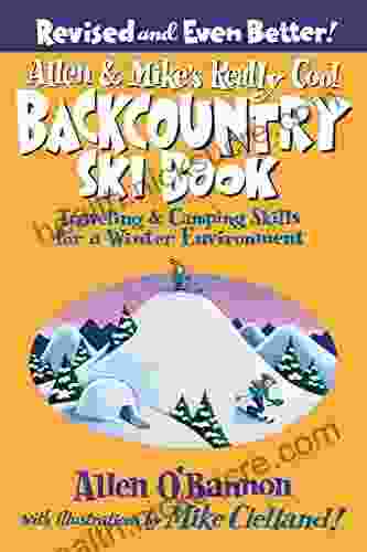 Allen Mike S Really Cool Backcountry Ski Revised And Even Better : Traveling Camping Skills For A Winter Environment (Allen Mike S Series)