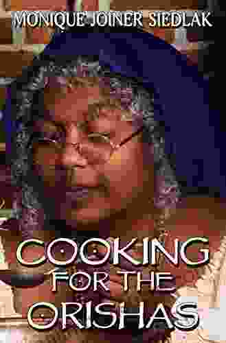 Cooking For The Orishas (African Spirituality Beliefs and Practices 3)