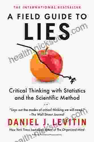 A Field Guide To Lies: Critical Thinking With Statistics And The Scientific Method