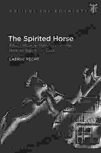 The Spirited Horse: Equid Human Relations In The Bronze Age Near East (Ancient Environments)