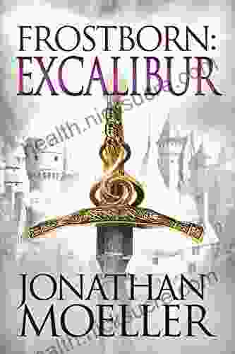 Frostborn: Excalibur (Frostborn #13) Jonathan Moeller