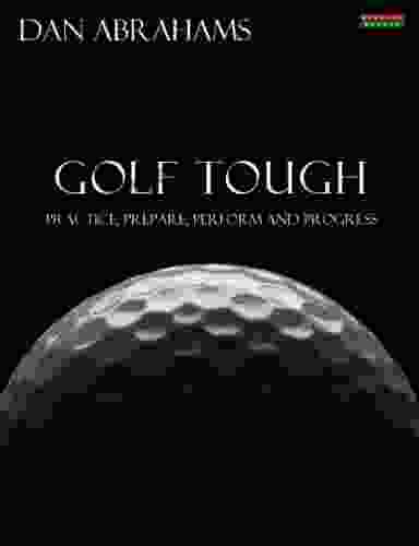 Golf Tough: Practice Prepare Perform and Progress