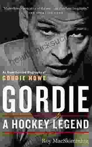 Gordie: A Hockey Legend Roy MacSkimming