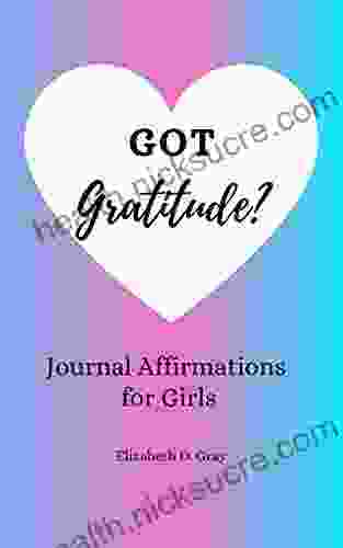 Got Gratitude?: Journal Affirmations For Girls