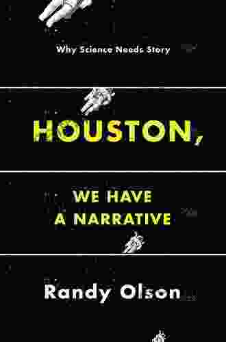 Houston We Have A Narrative: Why Science Needs Story