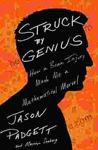 Struck By Genius: How A Brain Injury Made Me A Mathematical Marvel