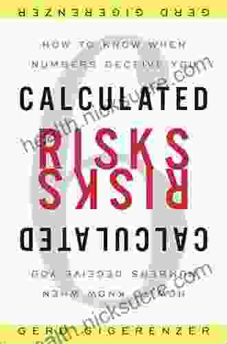 Calculated Risks: How to Know When Numbers Deceive You