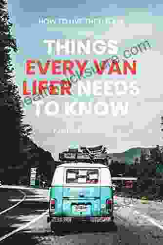 How to Live the Dream: Things Every Van Lifer Needs to Know