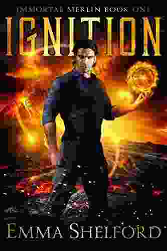 Ignition: Modern Day Arthurian Urban Fantasy (Immortal Merlin 1)