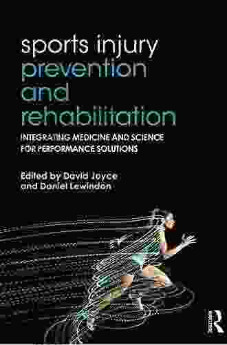 Sports Injury Prevention And Rehabilitation: Integrating Medicine And Science For Performance Solutions