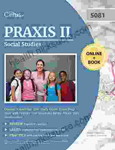 Praxis II Social Studies Content Knowledge 5081 Study Guide: Exam Prep With Practice Test Questions For The Praxis 5081 Examination