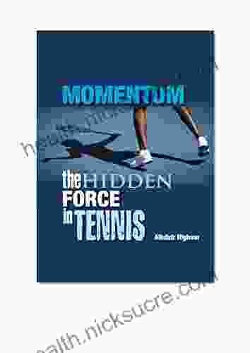 Momentum The Hidden Force In Tennis