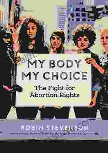 My Body My Choice: The Fight For Abortion Rights (Orca Issues 2)