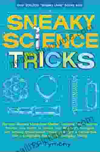 Sneaky Science Tricks: Perform Sneaky Mind Over Matter Levitate Your Favorite Photos Use Water To Detect Your Elevation (Sneaky Books)