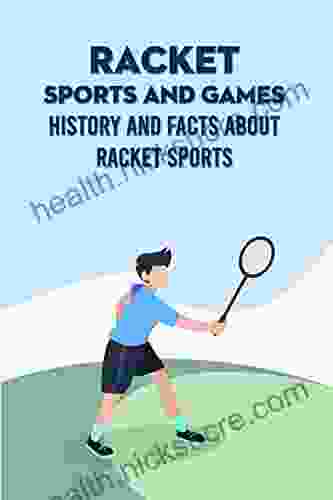 Racket Sports And Games: History And Facts About Racket Sports