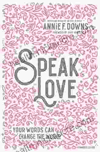 Speak Love: Your Words Can Change The World