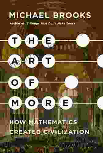 The Art Of More: How Mathematics Created Civilization