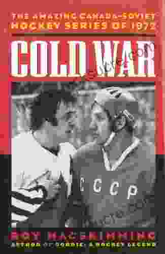 Cold War: The Amazing Canada Soviet Hockey Of 1972