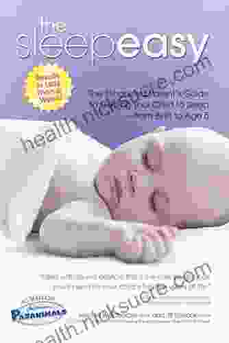 The Sleepeasy Solution: The Exhausted Parent s Guide to Getting Your Child to Sleep from Birth to Age 5