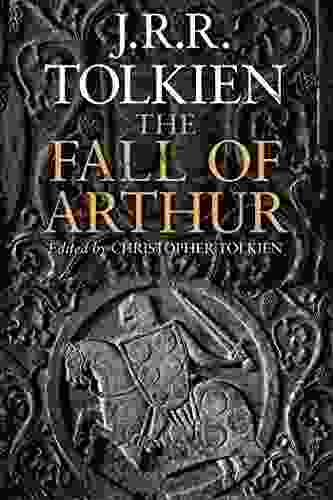 The Fall Of Arthur J R R Tolkien