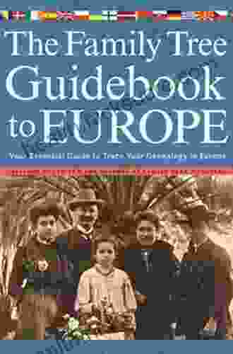 The Family Tree Guidebook to Europe: Your Essential Guide to Trace Your Genealogy in Europ