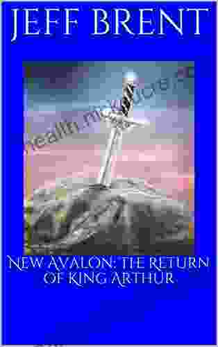 New Avalon: The Return of King Arthur