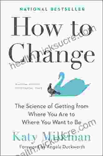 How To Change: The Science Of Getting From Where You Are To Where You Want To Be