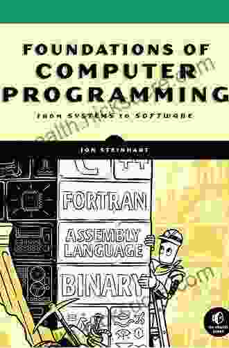 The Secret Life Of Programs: Understand Computers Craft Better Code