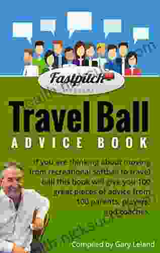 The Travel Ball Advice Book: 100 Great Tips On Moving From Recreational Ball To Travel Ball