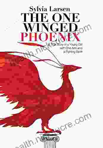 The One Winged Phoenix: A True Story of a Young Girl with One Arm and a Fighting Spirit