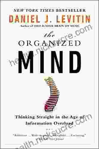 The Organized Mind: Thinking Straight In The Age Of Information Overload