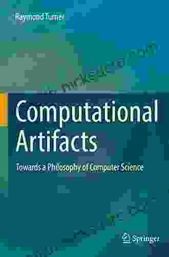 Computational Artifacts: Towards A Philosophy Of Computer Science (Theory And Applications Of Computability)