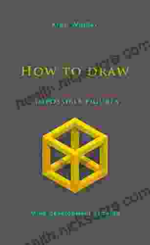 How To Draw Impossible Figures: Mind Development Drawing (Mind Development Drawing With Krasi Wasilev)