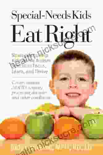 Special Needs Kids Eat Right: Strategies to Help Kids on the Autism Spectrum Focus Learn and Thrive