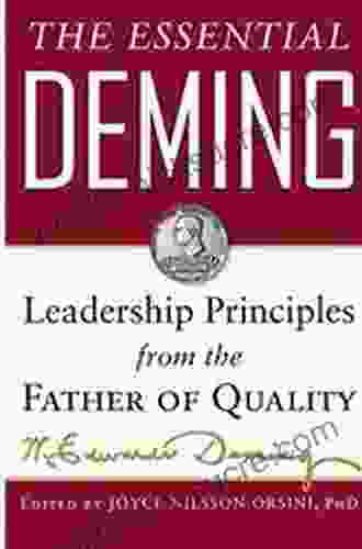 The Essential Deming: Leadership Principles From The Father Of Quality