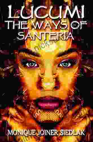 Lucumi: The Ways of Santeria (African Spirituality Beliefs and Practices 4)