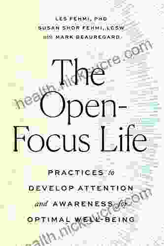 The Open Focus Life: Practices to Develop Attention and Awareness for Optimal Well Being