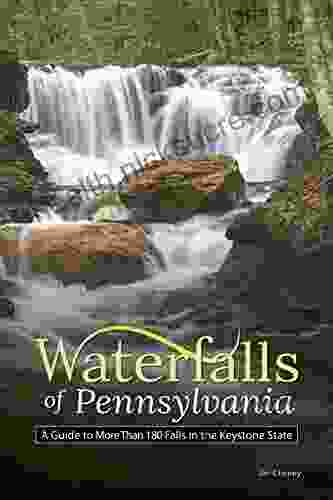 Waterfalls Of Pennsylvania: A Guide To More Than 180 Falls In The Keystone State (Best Waterfalls By State)