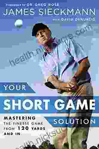 Your Short Game Solution: Mastering The Finesse Game From 120 Yards And In